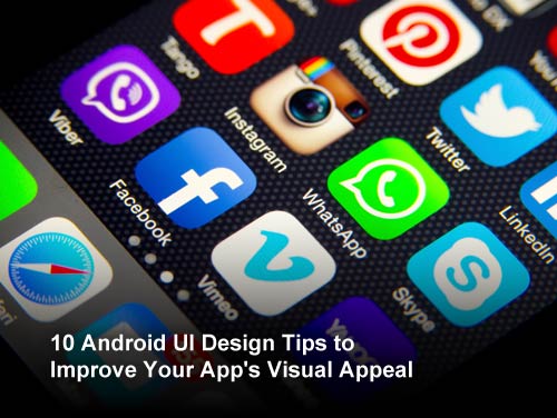 10 Android UI Design Tips to Improve Your App's Visual Appeal